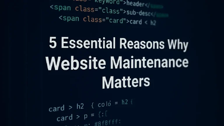 5 Essential Reasons Why Website Maintenance Matters
